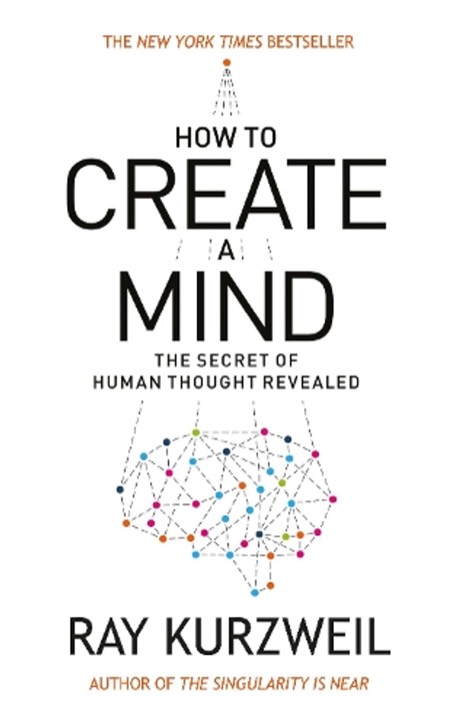 How to Create a Mind by Ray Kurzweil