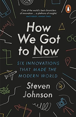 How We Got To Now by Steven Johnson