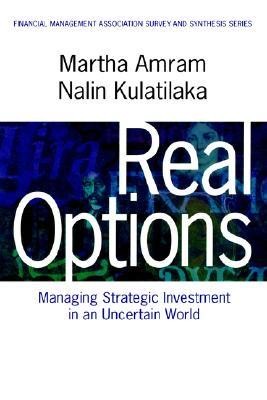 Real Options by Martha Amram and Nailin Kulatilaka