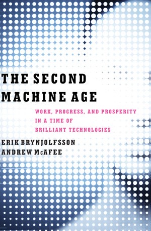 The Second Machine Age by Erik Brynjolfsson & Andrew McAfee