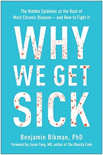 Why We Get Sick by Benjamin Bikman